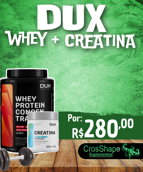 COMBO DUX - WHEY + CREATINA 300G